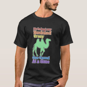 T-shirt Dame chameau drôle rendant mon mari fou