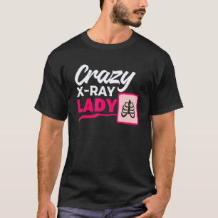 T-shirt Dame de rayons X folle Radiologie Radiologue Rad