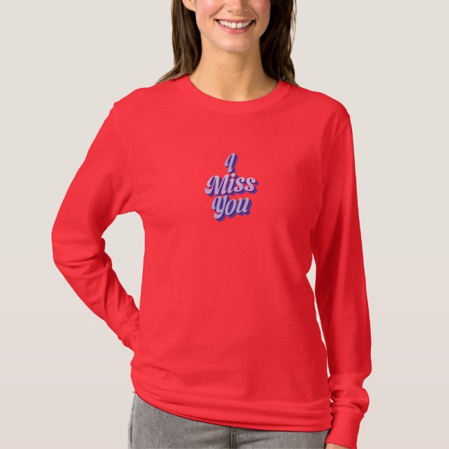 T-Shirt d'amour romantique « Tu me manques » (Devant)