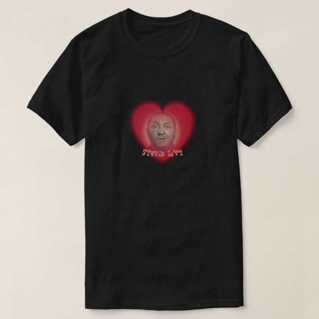 T-shirt d'amour stupide (Design devant)