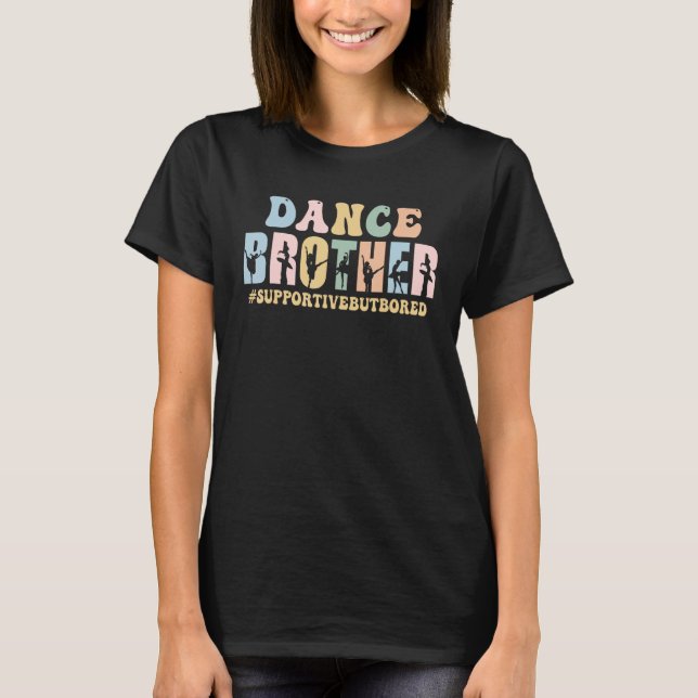 T-shirt Dance Brother Supportive But Bored Funny Ballet Da (Devant)