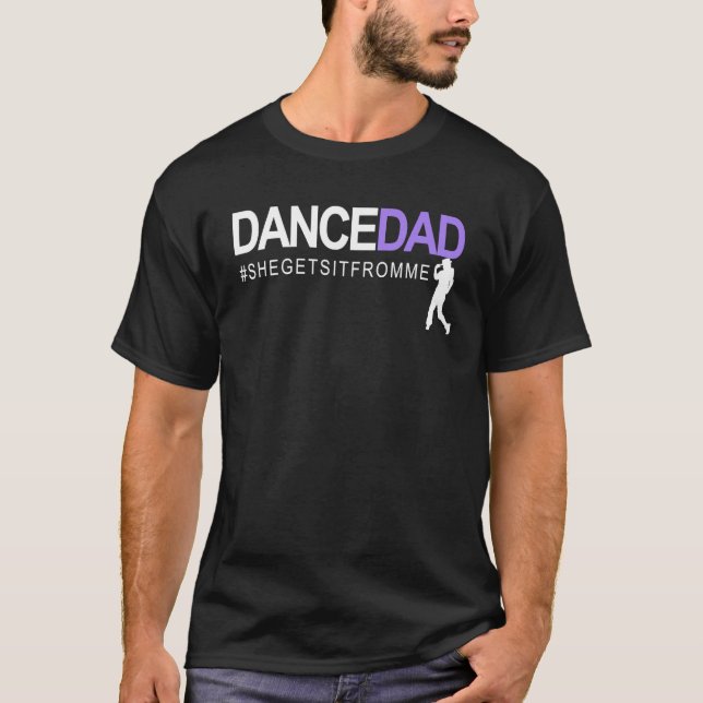T-shirt Dance Dad She Gets It From Me A Proud Dancing Dadd (Devant)
