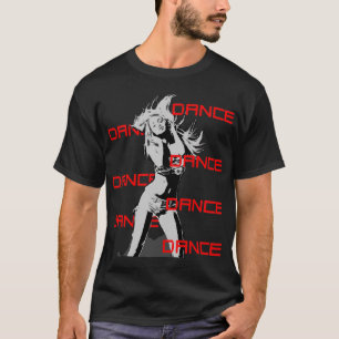 T-shirt Dance Dance Dance Girl