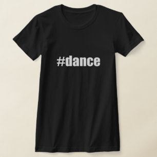 T-shirt #dance Hash Tag Dance Class School Hashtag SYTYCD
