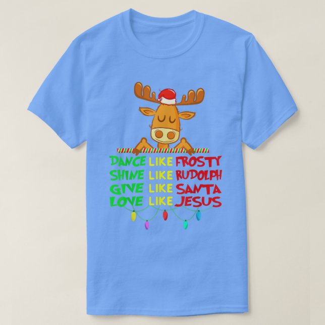 T-shirt Dance Like Frosty Shine Rudolph Give Santa Love Je (Design devant)