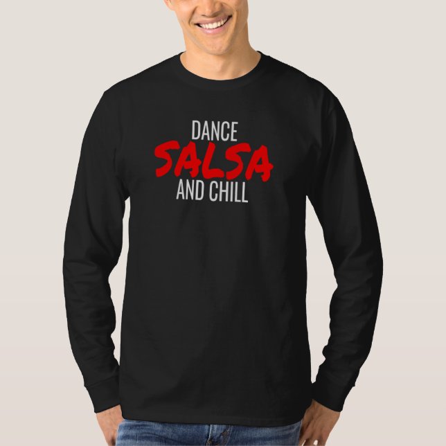 T-shirt Dance Salsa And Chill Bachata Cumbia Merengue Sals (Devant)