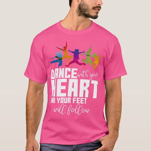 T-shirt Dance With Your Heart And Your Feet Will Follow (Devant)
