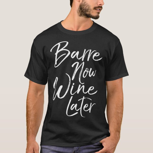 T-shirt Dance Workout for Women Cute Barre Now Wine Later (Devant)