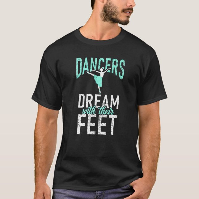 T-shirt Dancers dream with their Feet Dancing Love Dance   (Devant)
