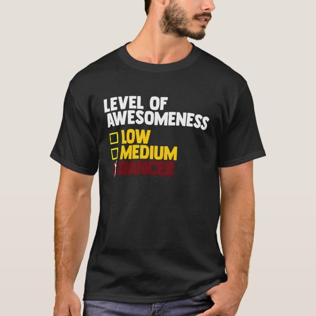 T-shirt Dancing  Level Of Awesomeness Low Medium Dancer  1 (Devant)