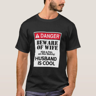 T-shirt Danger Attention Au Mari De La Femme Est Cool