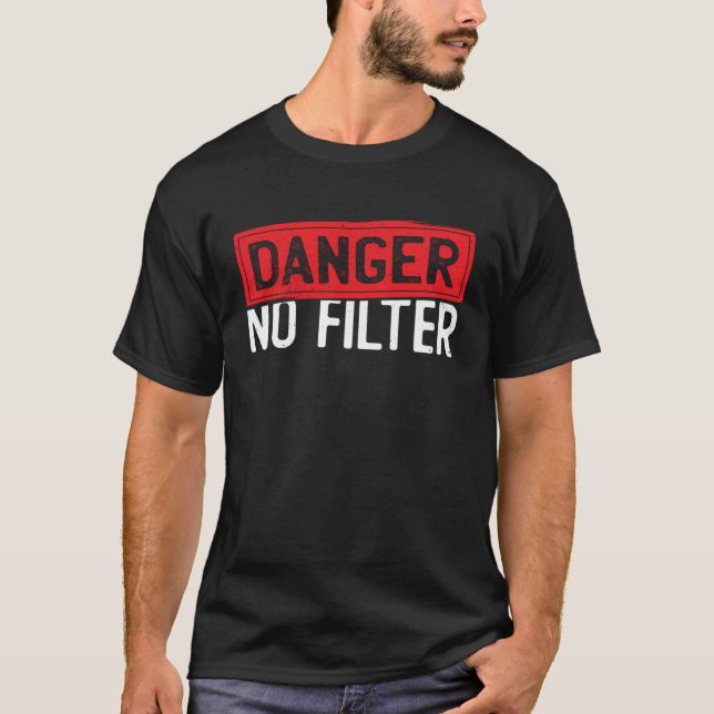 T-shirt Danger Aucun Filtre Directement Au Point Personnal (Devant)