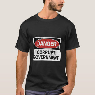T-shirt Danger Corrompu Dishonest Frauduleux Gouvernement