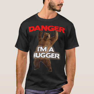 T-shirt Danger Im a Big Hugger  Funny Dangerous Bear Huggi