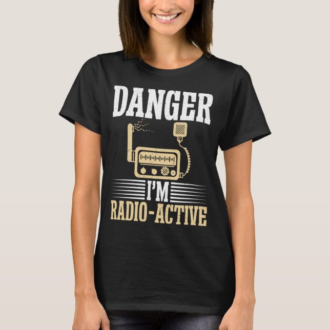 T-shirt Danger im Radio Active drôle Ham Radio (Devant)