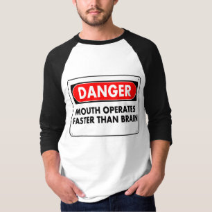 T-shirt Danger - la bouche fonctionne plus rapidement que
