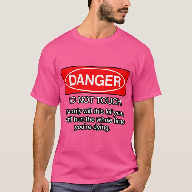 T-shirt Danger ne touche pas Non seulement cela vous tuera (Devant)