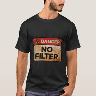 T-shirt Danger Pas de filtre Avertissement Signal Drôle