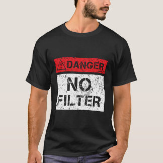 T-shirt Danger Pas de filtre Avertissement Signal Drôle