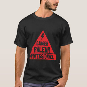 T-shirt danger raleur professionnel 2 citation panneau tri