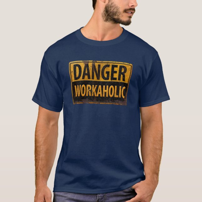 T-shirt DANGER WORKAHOLIC rouille panneau d'avertissement  (Devant)