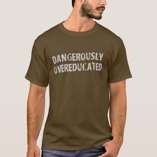 T-shirt Dangereusement Overeducated (Devant)