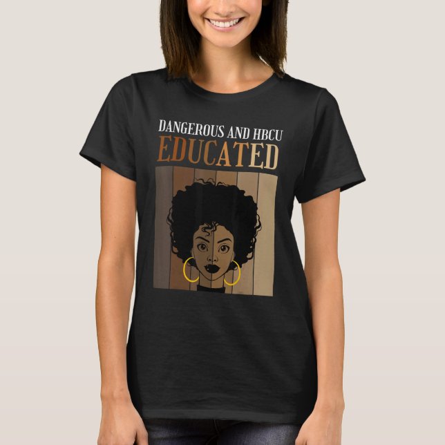 T-shirt Dangerous And HBCU Educated Historical Black Colle (Devant)