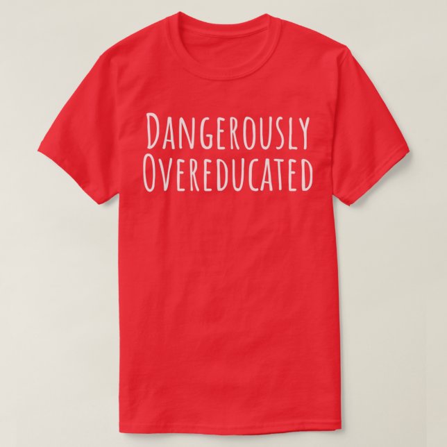 T-shirt Dangerously Overeducated 16 (Design devant)