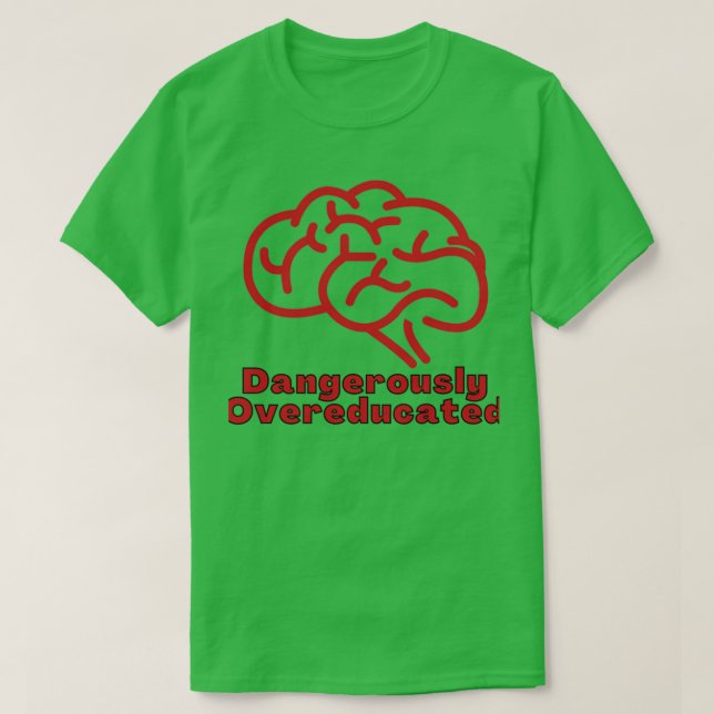 T-shirt Dangerously Overeducated 21 (Design devant)