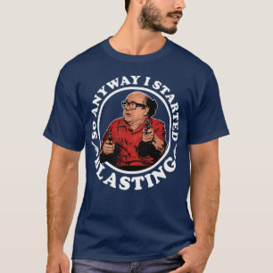 T-shirt Danny DeVito Alors de toute façon j'ai commencé à 