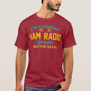 T-shirt Dans A Licensed Ham Radio Operator Funny