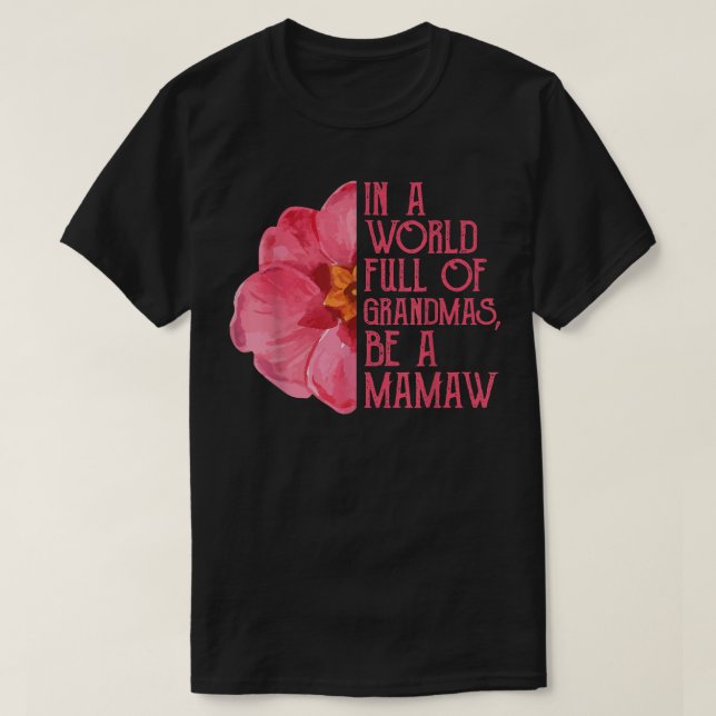 T-shirt Dans A World Full Of Grandmas Be A Mamaw Shirts (Design devant)