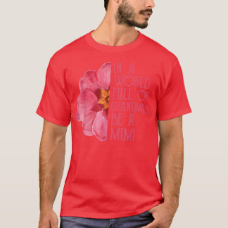 T-shirt Dans A World Full Of Grandmas Be A Mimi, Mothers D