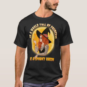 T-shirt Dans A World Full Of Princess Be A Spooky Queen Ha