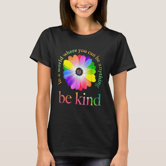 T-shirt Dans A World Where You Can Be Anything Be Kind 1 (Devant)