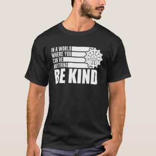 T-shirt Dans A World Where You Can Be Anything Be Kind 1