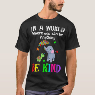 T-shirt Dans A World Where You Can Be Anything Be Kind Ele