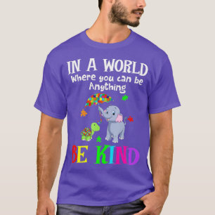 T-shirt Dans A World Where You Can Be Anything Be Kind Ele