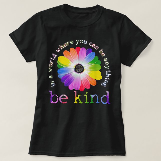 T-shirt Dans A World Where You Can Be Anything Be Kinder H (Design devant)