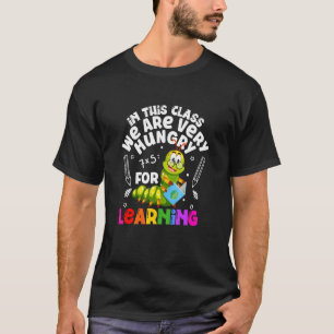 T-shirt Dans cette classe, nous avons très faim d'apprendr