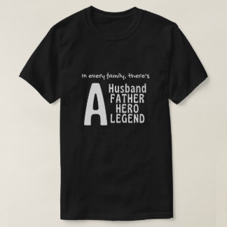 T-shirt Dans chaque famille, il y a un mari, père, héros