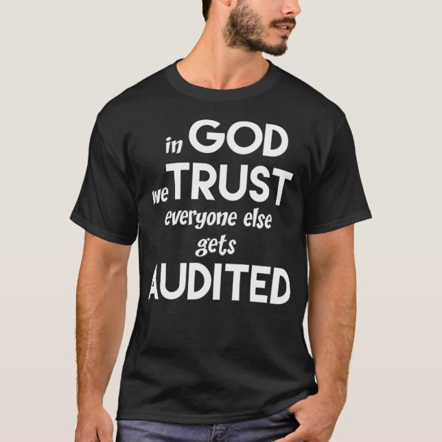 T-shirt Dans God We Trust Everyone Else Gets Audited Shirt (Devant)