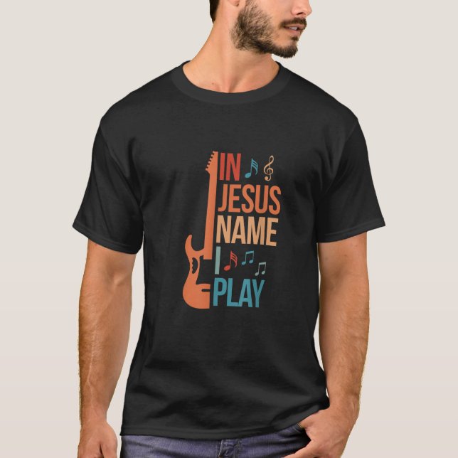 T-shirt Dans Jésus Nom I Play Guitar Christian Guitar Play (Devant)