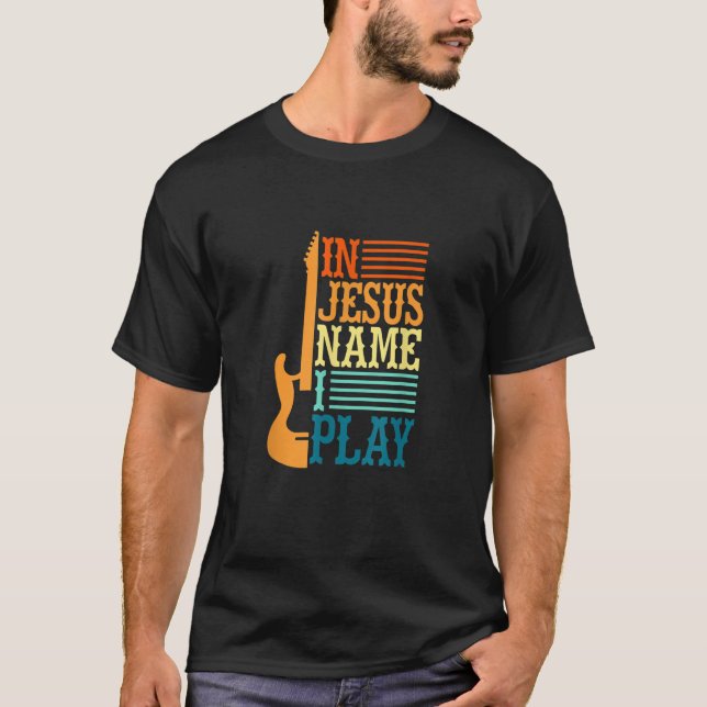 T-shirt Dans Jésus Nom I Play Guitar Christian Guitar Play (Devant)