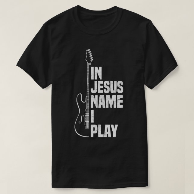 T-shirt Dans Jésus Nom I Play Guitar Christian Guitar Play (Design devant)