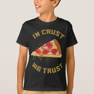 T-shirt Dans la croûte nous avons confiance - Drôle Pizza