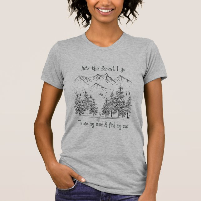 T-shirt Dans la forêt je vais perdre mon esprit, trouver m (Devant)