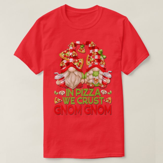 T-shirt Dans La Pizza Nous Croisons Des Gnomes Drôle Pour  (Design devant)