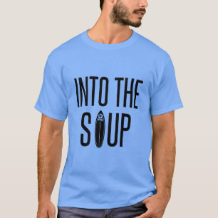 T-shirt Dans la soupe - à l'intérieur de la mousse, l'eau