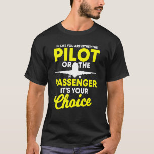 T-shirt Dans La Vie Vous Êtes Un Pilote Ou Un Passager Ai